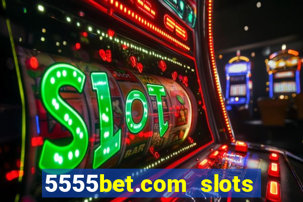 5555bet.com slots marca forte